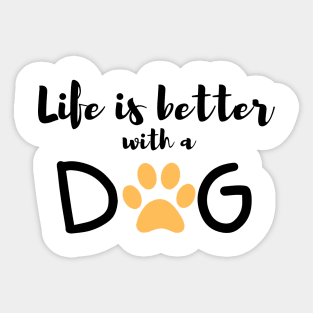 Life is Better With A Dog Sticker